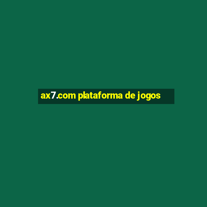 ax7.com plataforma de jogos