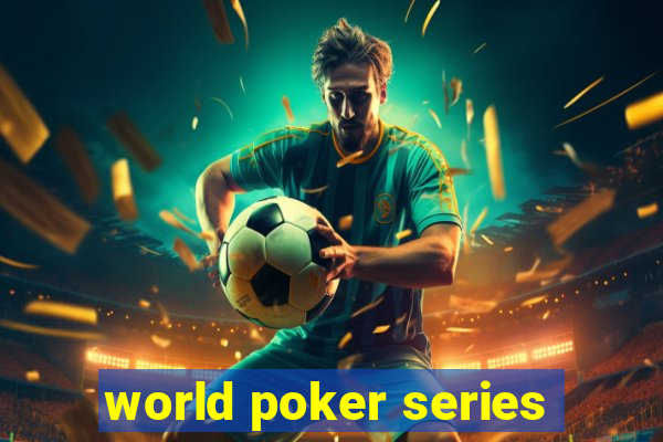 world poker series