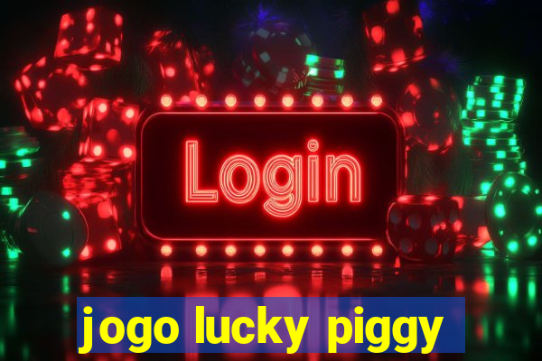 jogo lucky piggy