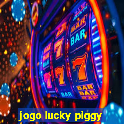 jogo lucky piggy