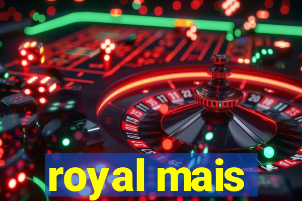 royal mais