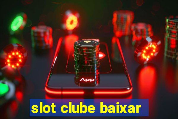 slot clube baixar