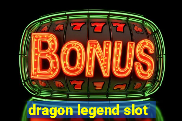 dragon legend slot