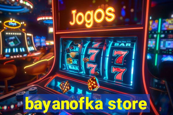 bayanofka store