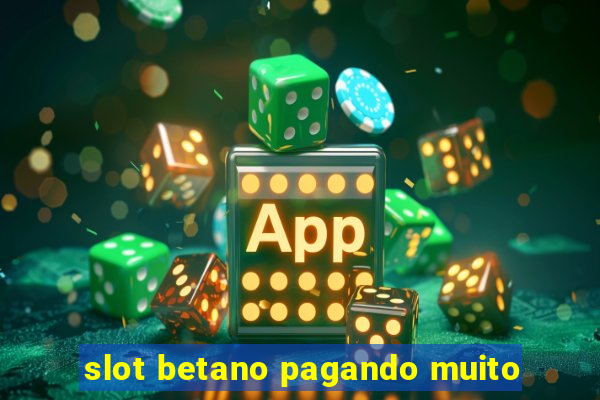 slot betano pagando muito