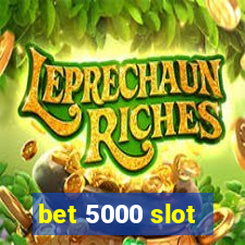 bet 5000 slot