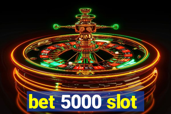 bet 5000 slot