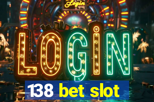 138 bet slot