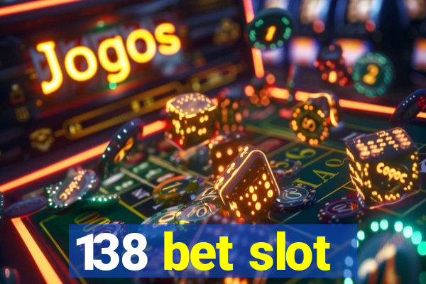 138 bet slot