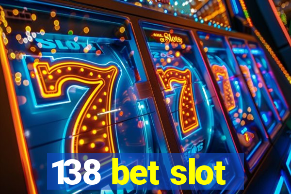 138 bet slot