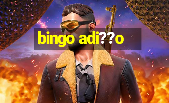 bingo adi??o