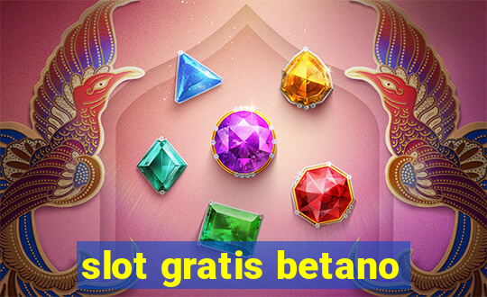 slot gratis betano