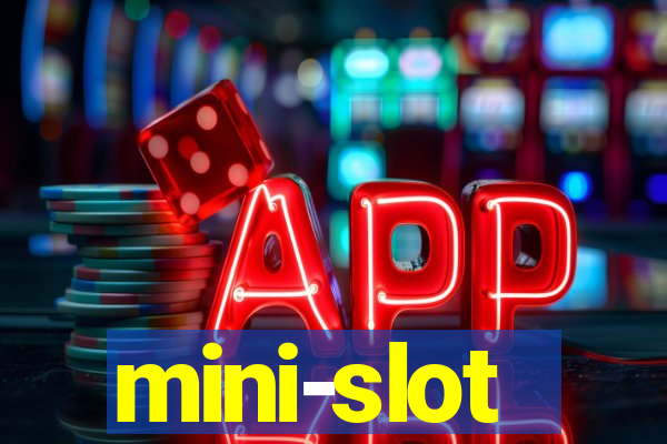 mini-slot