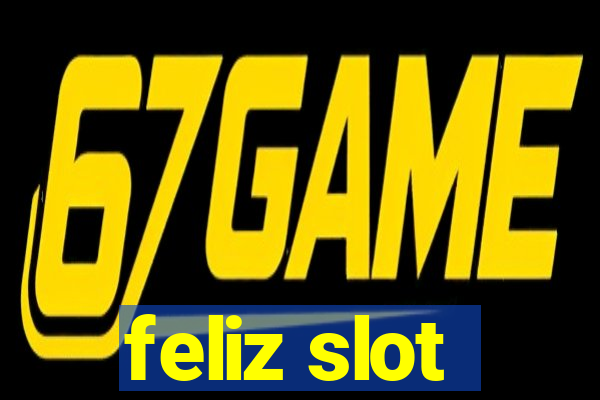 feliz slot