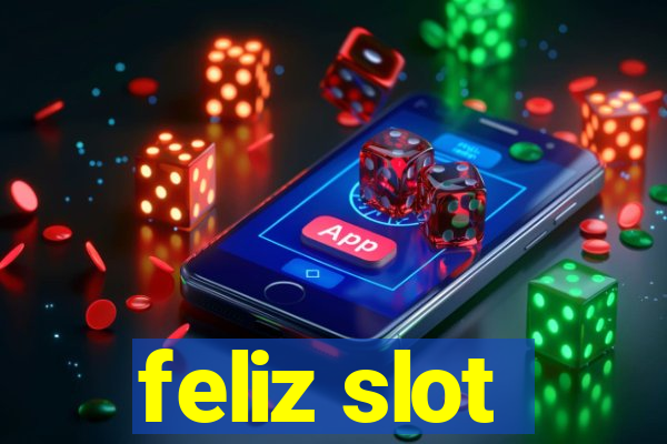 feliz slot