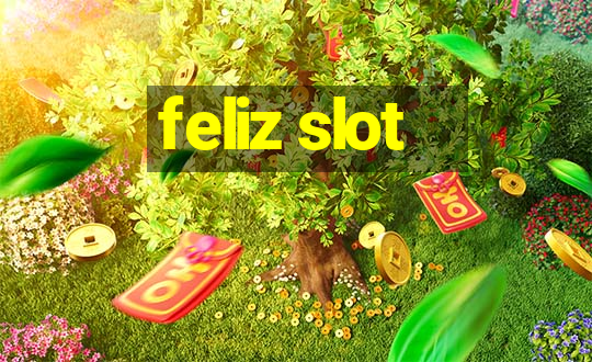 feliz slot