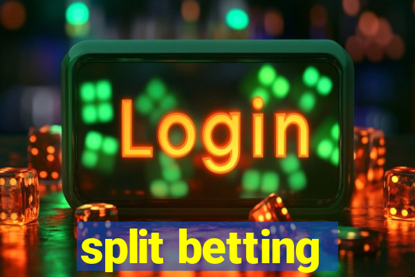 split betting