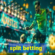 split betting