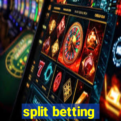 split betting