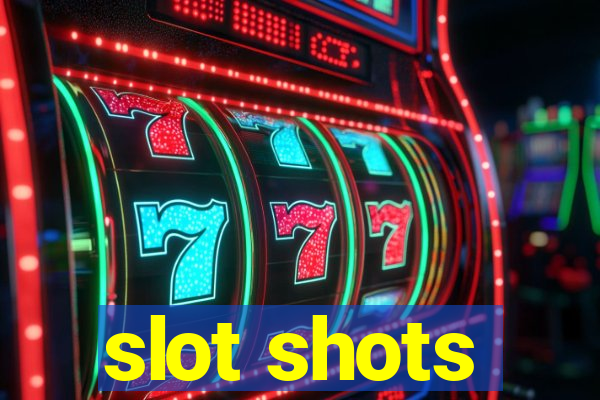 slot shots