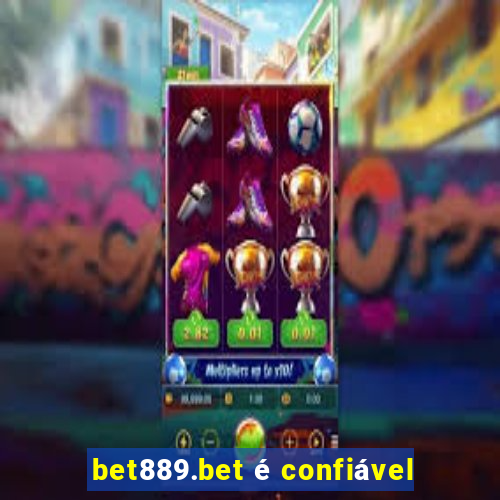 bet889.bet é confiável