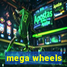 mega wheels