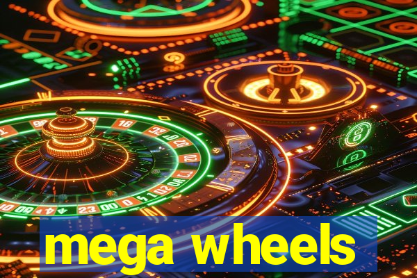 mega wheels