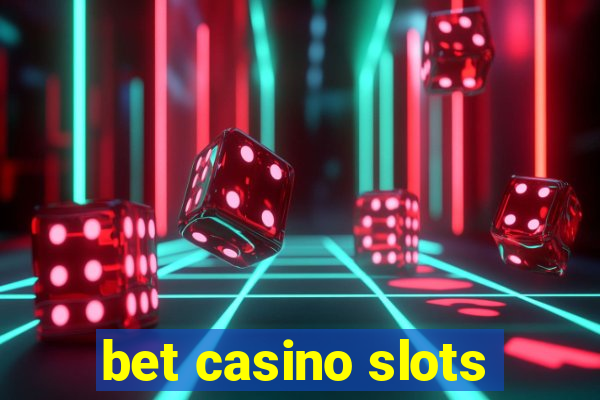 bet casino slots