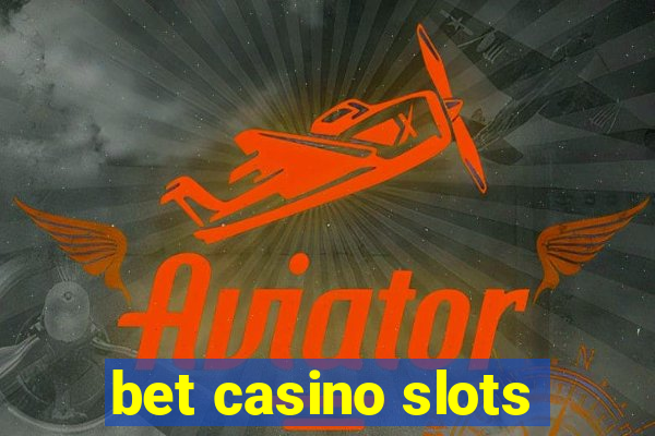 bet casino slots