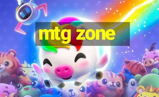 mtg zone