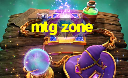 mtg zone