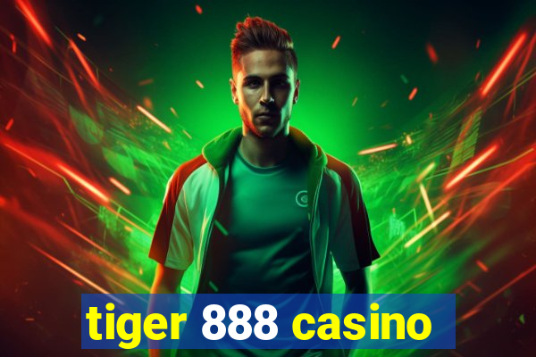 tiger 888 casino