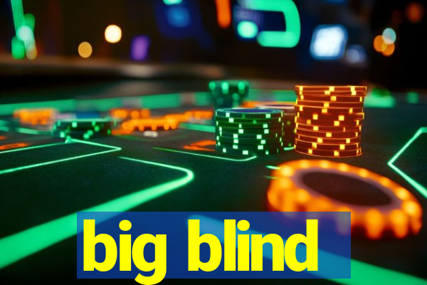 big blind