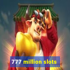 777 million slots