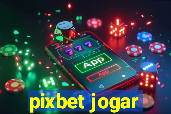 pixbet jogar