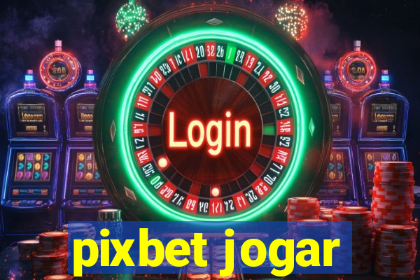 pixbet jogar