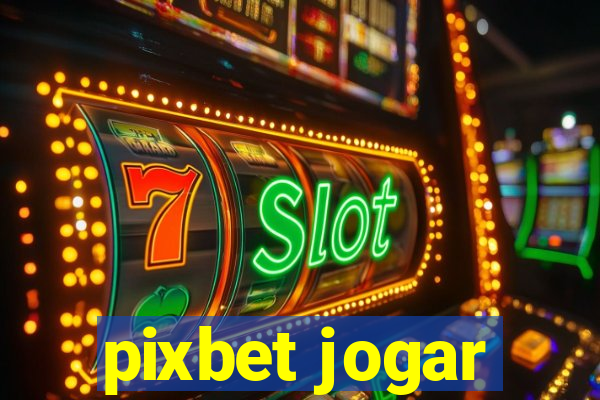 pixbet jogar