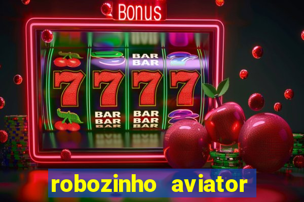 robozinho aviator bet nacional