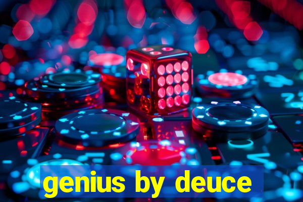 genius by deuce