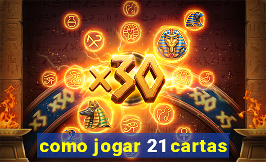 como jogar 21 cartas