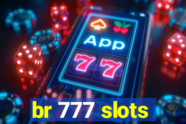 br 777 slots