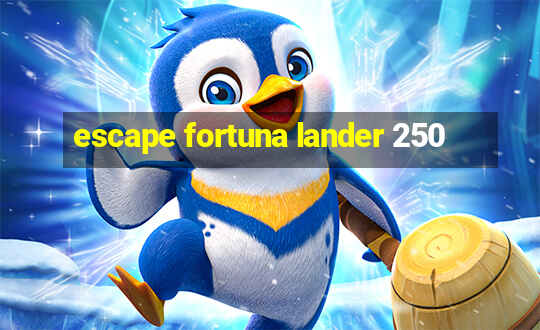 escape fortuna lander 250