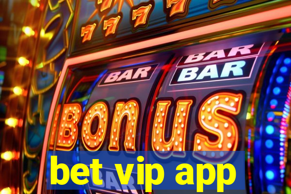 bet vip app