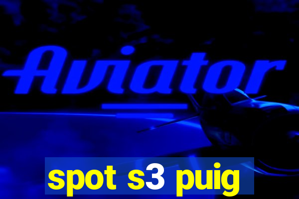 spot s3 puig