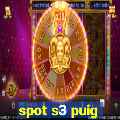 spot s3 puig