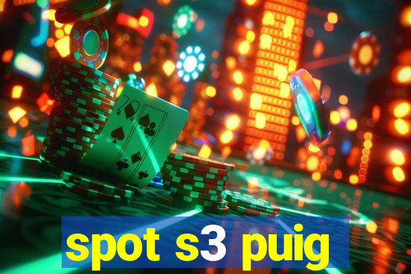 spot s3 puig