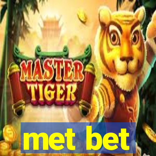 met bet