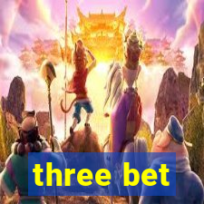 three bet