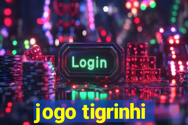 jogo tigrinhi