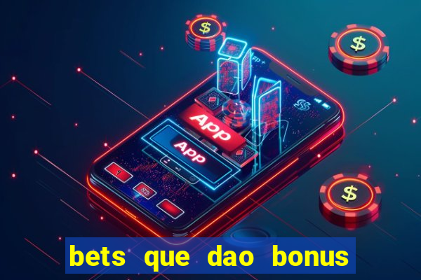 bets que dao bonus no cadastro sem deposito